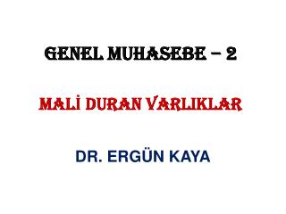 GENEL MUHASEBE – 2 MALİ DURAN VARLIKLAR