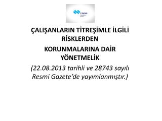 ÇALIŞANLARIN TİTREŞİMLE İLGİLİ RİSKLERDEN KORUNMALARINA DAİR YÖNETMELİK