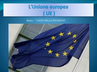 L'Unione europea (  UE  )
