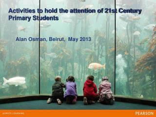 Activities to hold the attention of 21st Century Primary Students