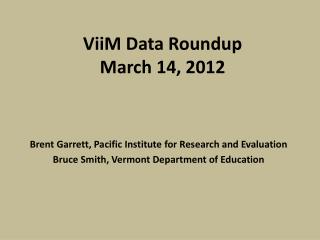 ViiM Data Roundup March 14, 2012