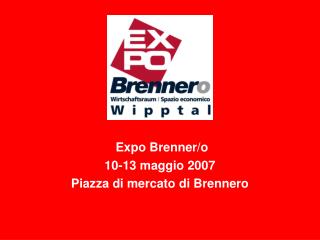 Expo Brenner/o 10-13 maggio 2007 Piazza di mercato di Brennero