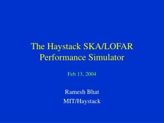 The Haystack SKA/LOFAR Performance Simulator