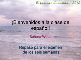 ¡ Bienvenidos a la clase de español !
