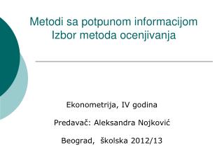 Metodi sa potpunom informacijom Izbor metoda ocenjivanja