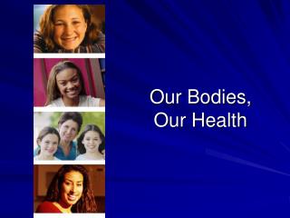 Our Bodies, Our Health