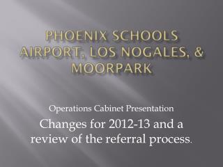 Phoenix Schools Airport, Los Nogales, &amp; Moorpark