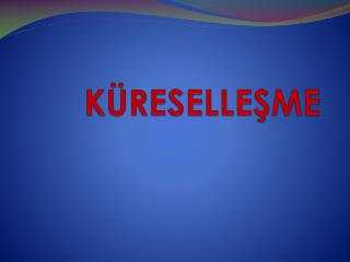 KÜRESELLEŞME
