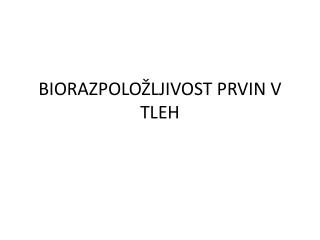 BIORAZPOLOŽLJIVOST PRVIN V TLEH