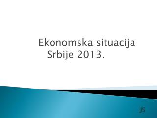 Ekonomska situacija Srbije 2013 .