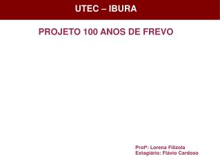 UTEC – IBURA PROJETO 100 ANOS DE FREVO