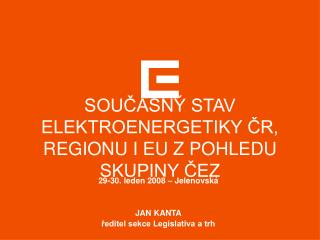 SOUČASNÝ STAV ELEKTROENERGETIKY ČR, REGIONU I EU Z POHLEDU SKUPINY ČEZ