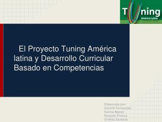 El Proyecto Tuning América latina y Desarrollo Curricular Basado en Competencias