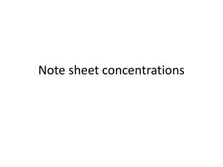 Note sheet concentrations