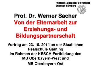 Prof. Dr. Werner Sacher Von der Elternarbeit zur Erziehungs- und Bildungspartnerschaft