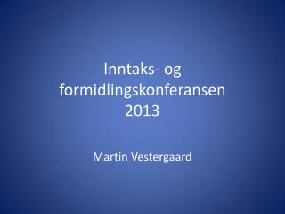 Inntaks- og formidlingskonferansen 2013