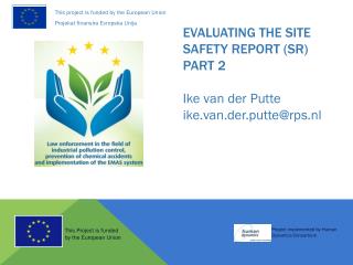 Evaluating the site safety report (SR) PART 2 Ike van der Putte ike.van.der.putte@rps.nl