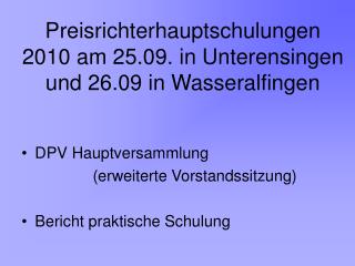 Preisrichterhauptschulungen 2010 am 25.09. in Unterensingen und 26.09 in Wasseralfingen