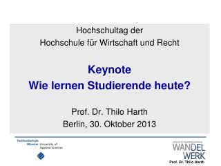 Hochschultag der Hochschule für Wirtschaft und Recht Keynote Wie lernen Studierende heute?