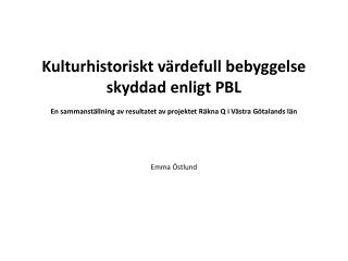 Kulturhistoriskt värdefull bebyggelse skyddad enligt PBL