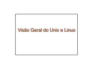 Visão Geral do Unix e Linux