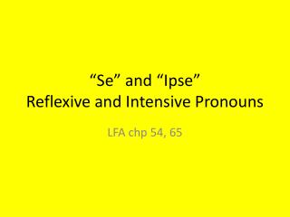 “Se” and “Ipse” Reflexive and Intensive Pronouns