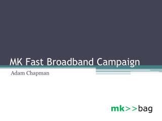 MK Fast Broadband Campaign