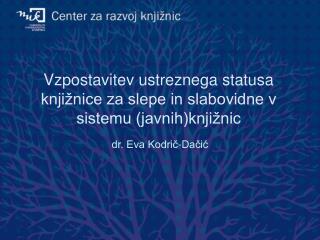 Vzpostavitev ustreznega statusa knjižnice za slepe in slabovidne v sistemu (javnih)knjižnic