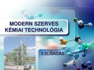 MODERN SZERVES KÉMIAI TECHNOLÓGIA