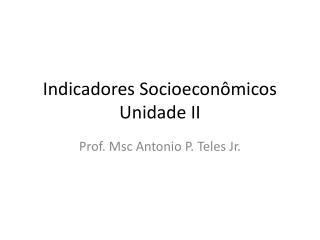 Indicadores Socioeconômicos Unidade II