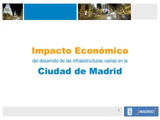 Impacto Económico del desarrollo de las infraestructuras viarias en la Ciudad de Madrid