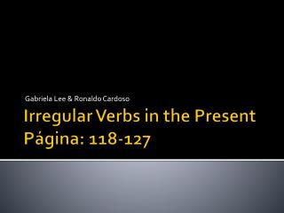 Irregular Verbs in the Present Página : 118-127