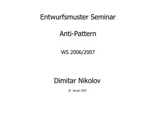 Entwurfsmuster Seminar Anti-Pattern WS 200 6 /200 7