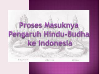 Proses Masuknya Pengaruh Hindu-Budha ke Indonesia