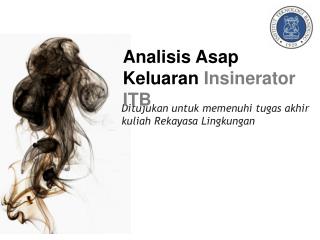 Analisis Asap Keluaran Insinerator ITB