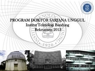 PROGRAM DOKTOR SARJANA UNGGUL Institut Teknologi Bandung Rekrutmen 2013