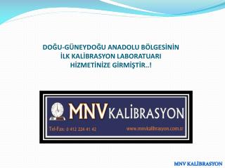 DOĞU-GÜNEYDOĞU ANADOLU BÖLGESİNİN İLK KALİBRASYON LABORATUARI HİZMETİNİZE GİRMİŞTİR..!