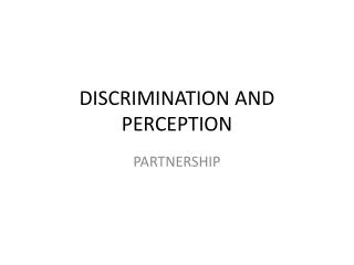 DISCRIMINATION AND PERCEPTION