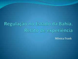 Regulação no Estado da Bahia. Relato de experiência