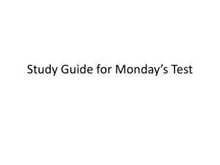 Study Guide for Monday’s Test