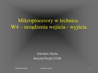 Mikroprocesory w technice. W4 – urządzenia wejścia - wyjścia