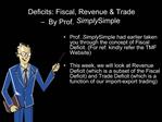 Deficits: Fiscal, Revenue Trade By Prof. Simply Simple