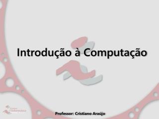 Introdução à Computação