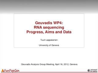 Geuvadis WP4: RNA sequencing Progress, Aims and Data