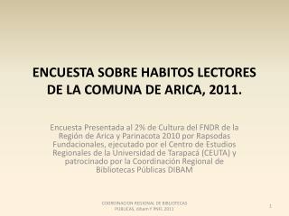 ENCUESTA SOBRE HABITOS LECTORES DE LA COMUNA DE ARICA, 2011.