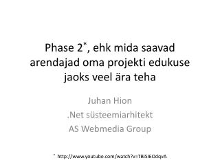 Phase 2 * , ehk mida saavad arendajad oma projekti edukuse jaoks veel ära teha