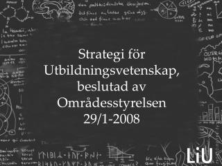 Strategi för Utbildningsvetenskap, beslutad av Områdesstyrelsen 29/1-2008