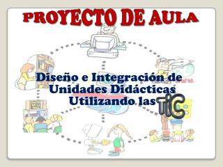 Diseño e Integración de Unidades Didácticas Utilizando las