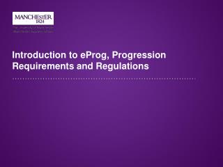 Introduction to eProg , Progression Requirements and Regulations