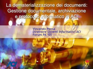 Vincenzo Pensa Direttore Sistemi Informativi ACI Forum PA ‘05